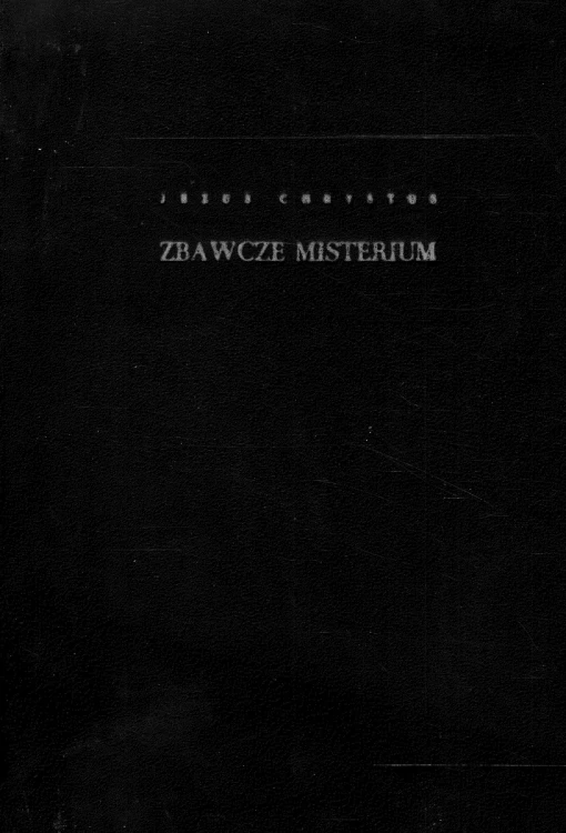 Jezus Chrystus zbawcze misterium. KS. FRANCISZEK DZIASEK