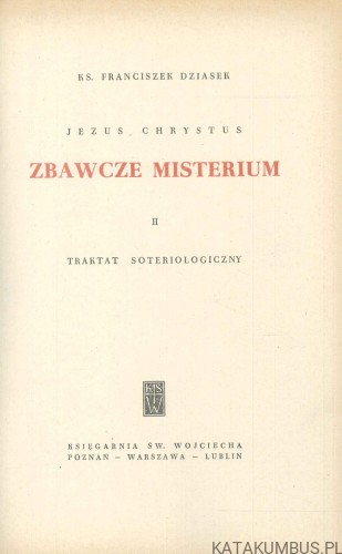 Jezus Chrystus zbawcze misterium. KS. FRANCISZEK DZIASEK