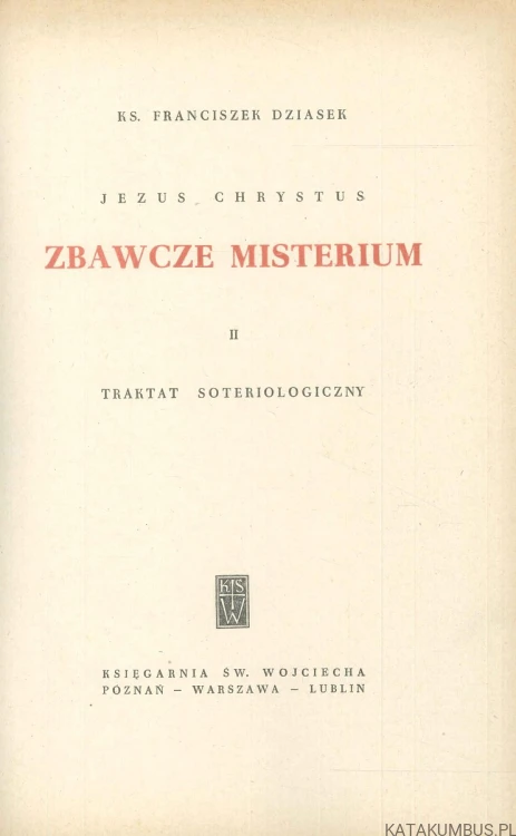 Jezus Chrystus zbawcze misterium. KS. FRANCISZEK DZIASEK