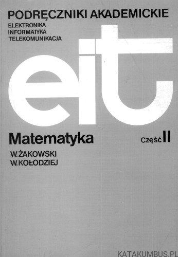 Matematyka część II. W. ŻAKOWSKI, W. KOŁODZIEJ
