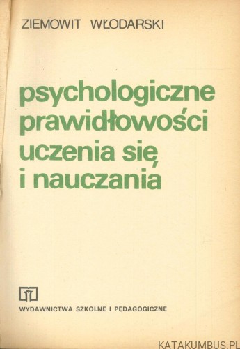 Psychologiczne prawidłowości uczenia się i nauczania. ZIEMOWIT WŁODARSKI
