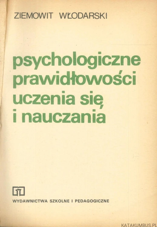 Psychologiczne prawidłowości uczenia się i nauczania. ZIEMOWIT WŁODARSKI