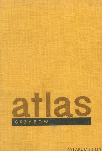 Atlas grzybów jadalnych i trujących. HENRYK ORŁOŚ