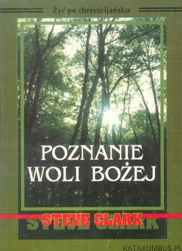 Poznanie woli Bożej. STEVE CLARK