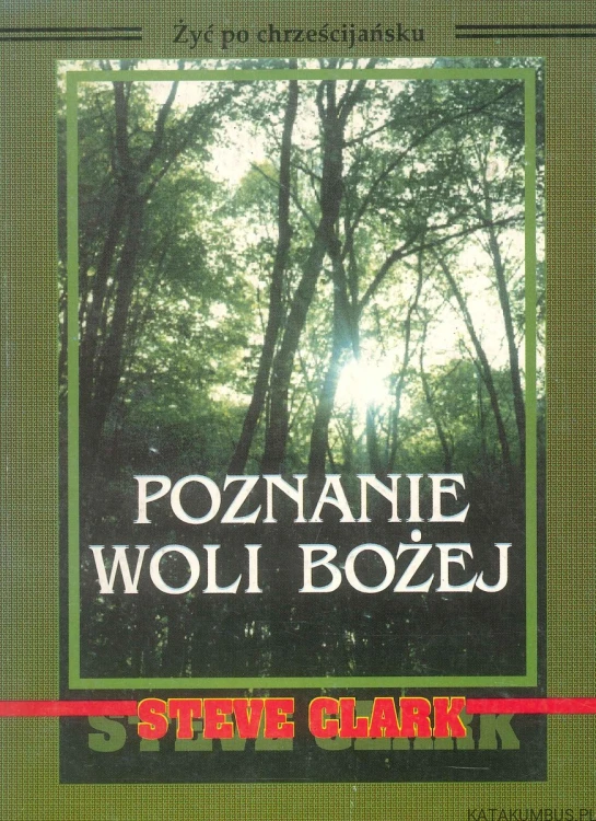 Poznanie woli Bożej. STEVE CLARK
