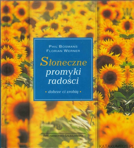 Słoneczne promyki radości. PHIL BOSMANS, FLORIAN WERNER