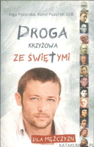 Droga krzyżowa ze świętymi dla mężczyzn. INGA POZORSKA, KAMIL POZORSKI SDB