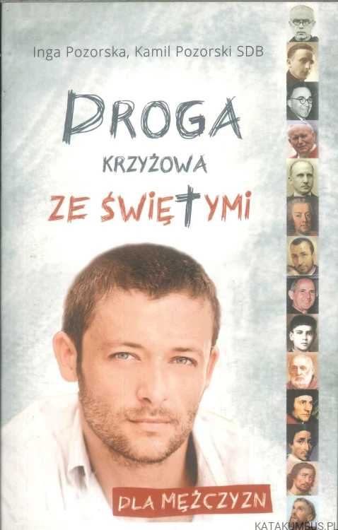 Droga krzyżowa ze świętymi dla mężczyzn. INGA POZORSKA, KAMIL POZORSKI SDB