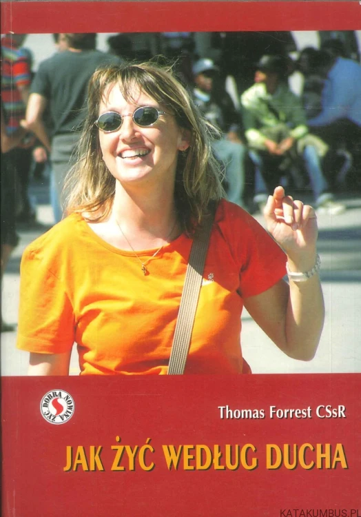 Jak żyć według Ducha. THOMAS FORREST CSSR