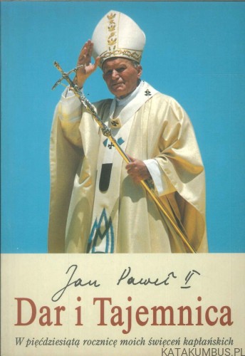 Dar i tajemnica. JAN PAWEŁ II