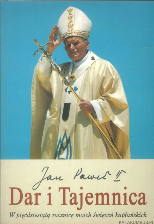 Dar i tajemnica. JAN PAWEŁ II