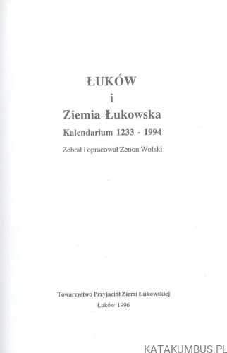 Łuków i Ziemia Łukowska. Kalendarium 1233-1994. ZENON WOLSKI