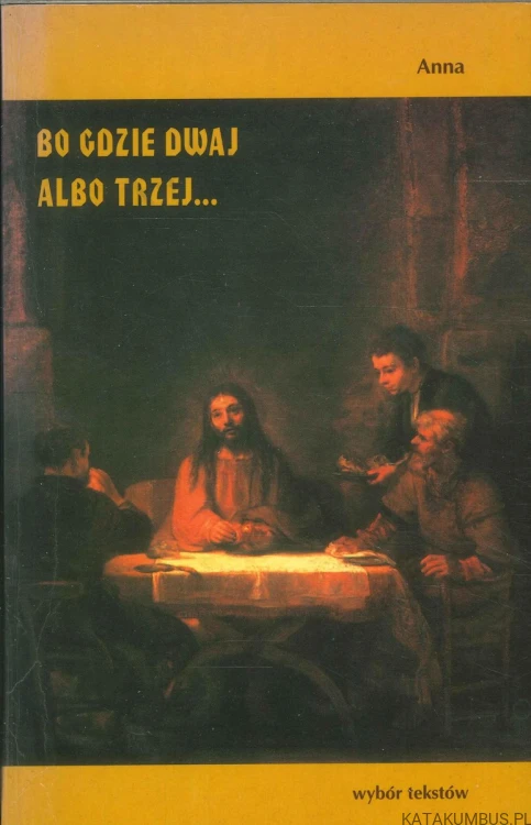 Bo gdzie dwaj albo trzej.... ANNA