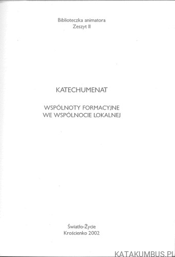 Katechumenat. Wspólnoty formacyjne we wspólnocie lokalnej. PRACA ZBIOROWA