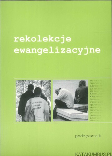 Rekolekcje ewangelizacyjne. Podręcznik. PRACA ZBIOROWA