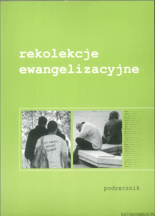 Rekolekcje ewangelizacyjne. Podręcznik. PRACA ZBIOROWA