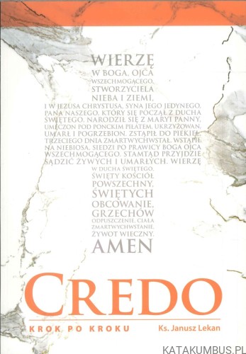 Credo krok po kroku. KS. JANUSZ LEKAN