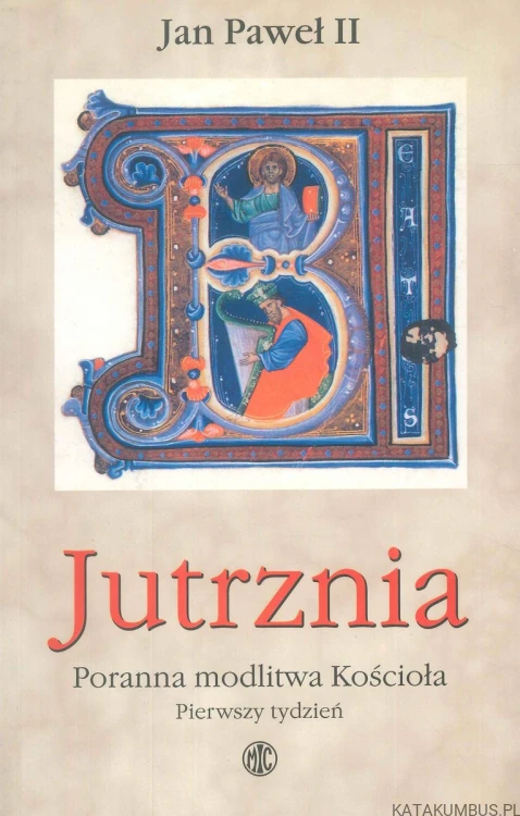 Jutrznia. Poranna modlitwa Kościoła. Pierwszy tydzień. JAN PAWEŁ II