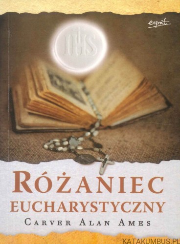 Różaniec eucharystyczny. CARVER ALAN AMES