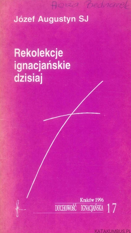 Rekolekcje ignacjańskie dzisiaj. JÓZEF AUGUSTYN SJ