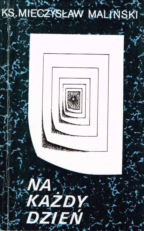 Na każdy dzień. ks. MIECZYSŁAW MALIŃSKI