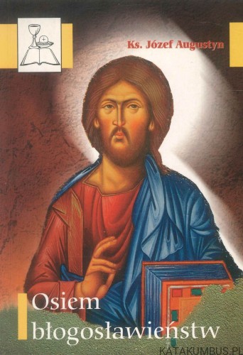 Osiem błogosławieństw. KS. JÓZEF AUGUSTYN