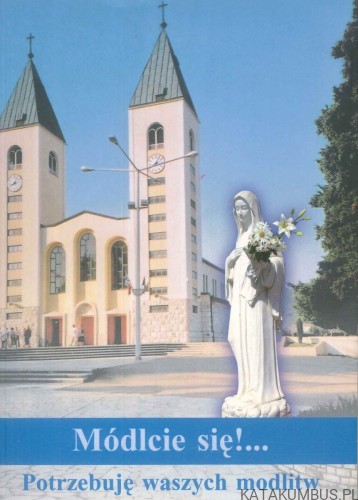 Módlcie się!... Potrzebuję waszych modlitw. PRACA ZBIOROWA