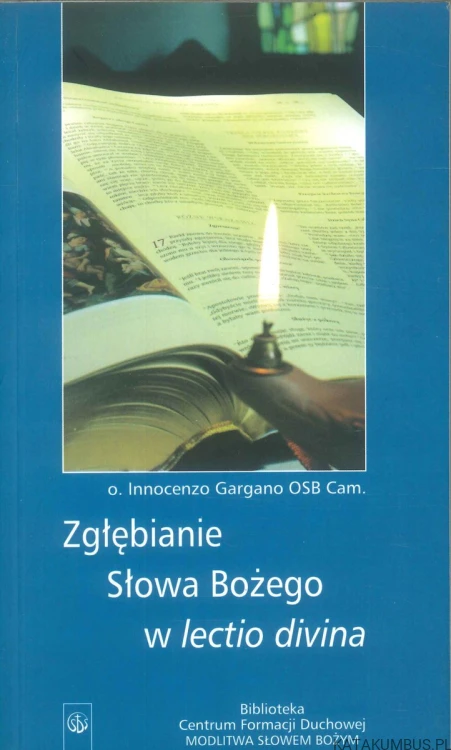Zgłębianie Słowa Bożego w lectio divina. INNOCENZO GARGANO OSB CAM