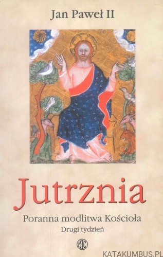 Jutrznia. Poranna modlitwa Kościoła. Drugi tydzień. JAN PAWEŁ II