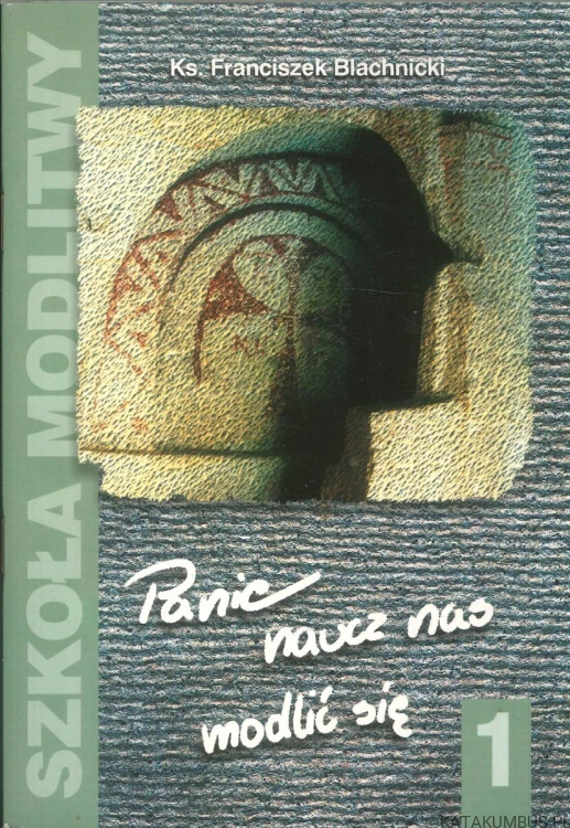 Panie, naucz nas modlić się. KS. FRANCISZEK BLACHNICKI