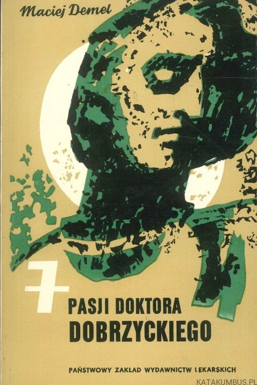 7 pasji doktora Dobrzyckiego. MACIEJ DEMEL