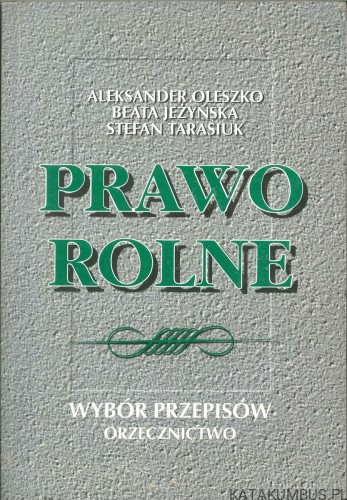 Prawo rolne. ALEKSANDER OLESZKO, BEATA JEŻYŃSKA, STEFAN TARASIUK