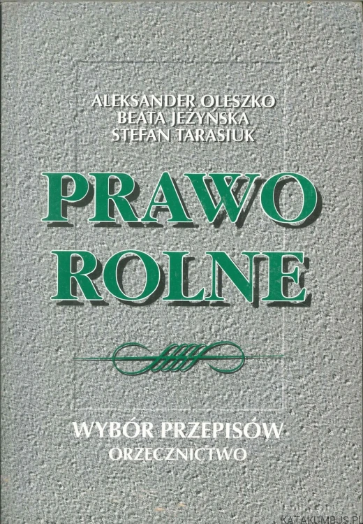 Prawo rolne. ALEKSANDER OLESZKO, BEATA JEŻYŃSKA, STEFAN TARASIUK