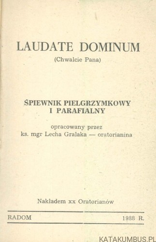 Laudate Dominum. Śpiewnik pielgrzymkowy i parafialny. KS. MGR LECH GRALAK