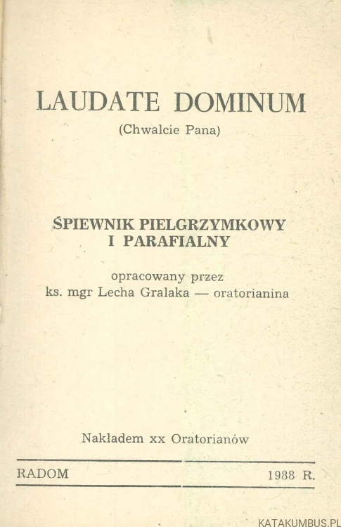 Laudate Dominum. Śpiewnik pielgrzymkowy i parafialny. KS. MGR LECH GRALAK