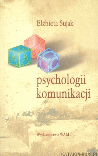 ABC psychologii komunikacji. ELŻBIETA SUJAK