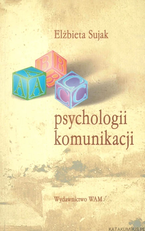 ABC psychologii komunikacji. ELŻBIETA SUJAK