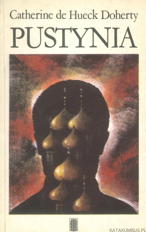 Pustynia. CATHERINE DE HUECK DOHERTY