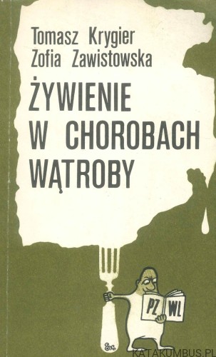Żywienie w chorobach wątroby. TOMASZ KRYGIER, ZOFIA ZAWISTOWSKA