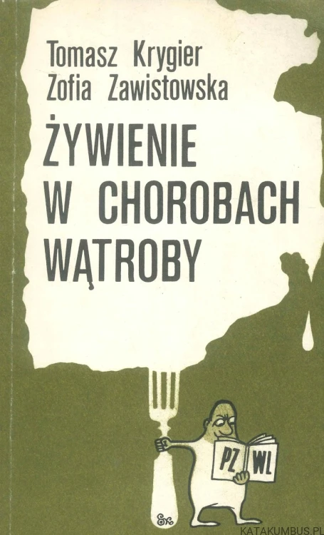 Żywienie w chorobach wątroby. TOMASZ KRYGIER, ZOFIA ZAWISTOWSKA