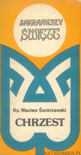 Chrzest. KS. WACŁAW ŚWIIERZAWSKI