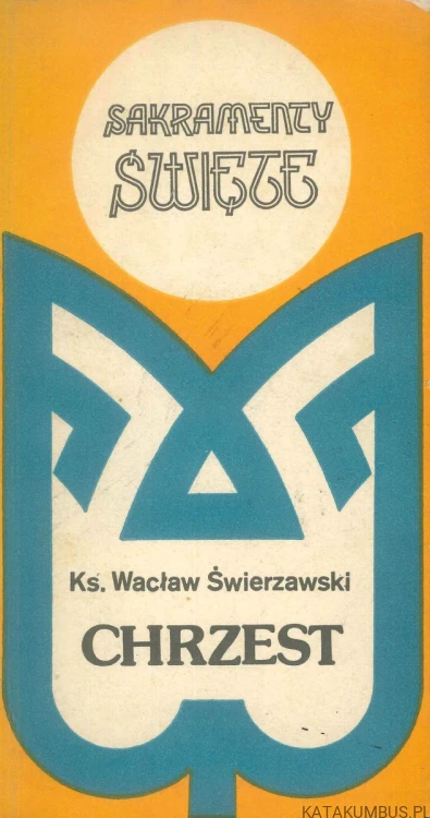 Chrzest. KS. WACŁAW ŚWIIERZAWSKI