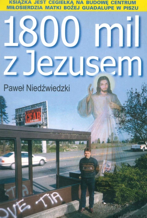 1800 mil z Jezusem. Żywe świadectwo wiary. PAWEŁ NIEDŹWIEDZKI