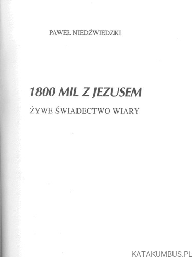 1800 mil z Jezusem. Żywe świadectwo wiary. PAWEŁ NIEDŹWIEDZKI