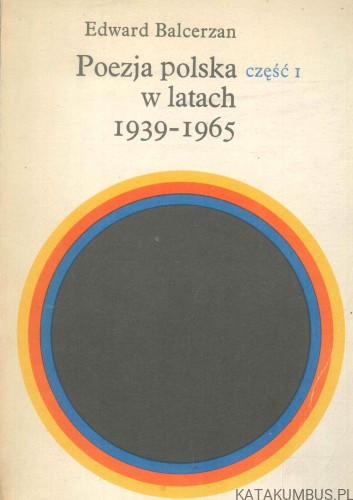 Poezja polska w latach 1939-1965 część I. EDWARD BALCERZAN