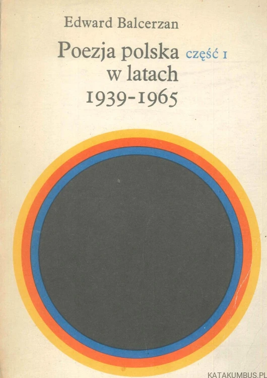 Poezja polska w latach 1939-1965 część I. EDWARD BALCERZAN