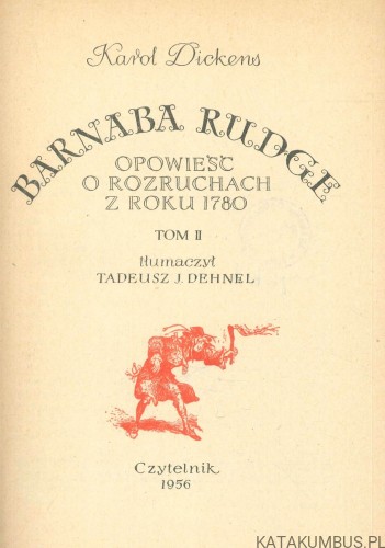 Barnaba Rudge. Opowieść o rozruchach z roku 1780. Tom II. KAROL DICKENS