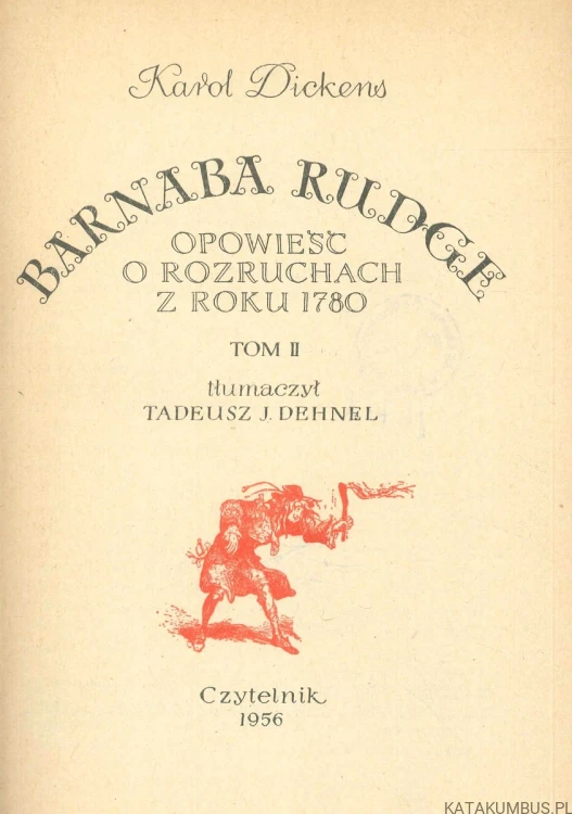 Barnaba Rudge. Opowieść o rozruchach z roku 1780. Tom II. KAROL DICKENS