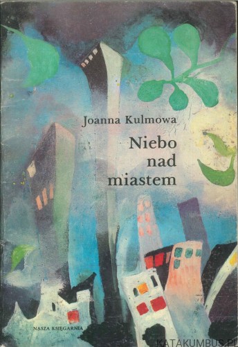 Niebo nad miastem. JOANNA KULMOWA