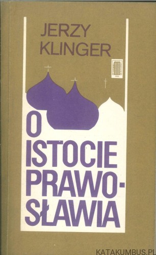 O istocie prawosławia. JERZY KLINGER